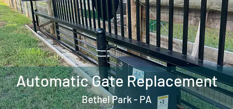 Automatic Gate Replacement Bethel Park - PA