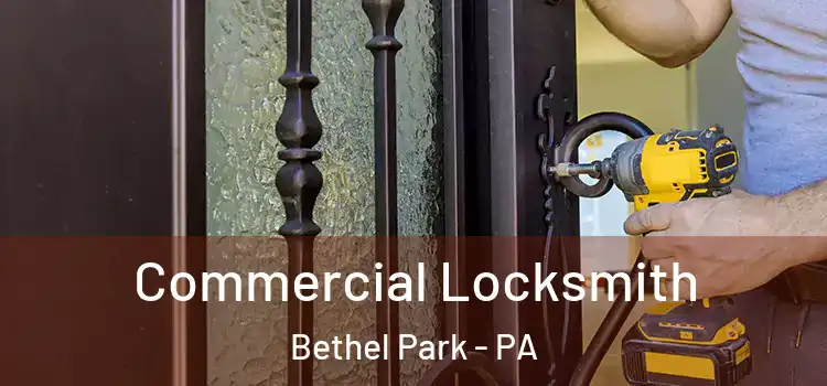  Commercial Locksmith Bethel Park - PA