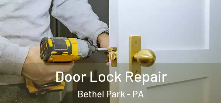 Door Lock Repair Bethel Park - PA
