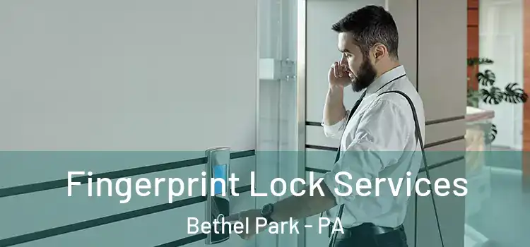  Fingerprint Lock Services Bethel Park - PA