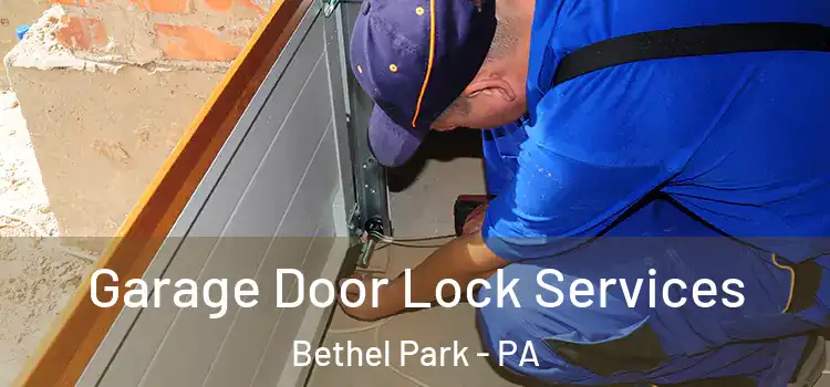 Garage Door Lock Services Bethel Park - PA
