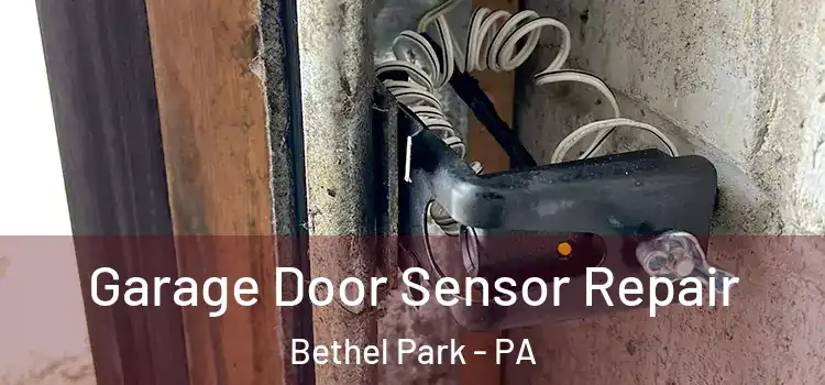 Garage Door Sensor Repair Bethel Park - PA