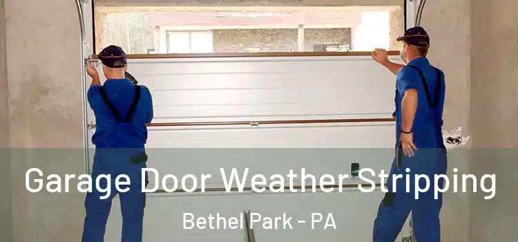  Garage Door Weather Stripping Bethel Park - PA