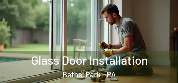  Glass Door Installation Bethel Park - PA