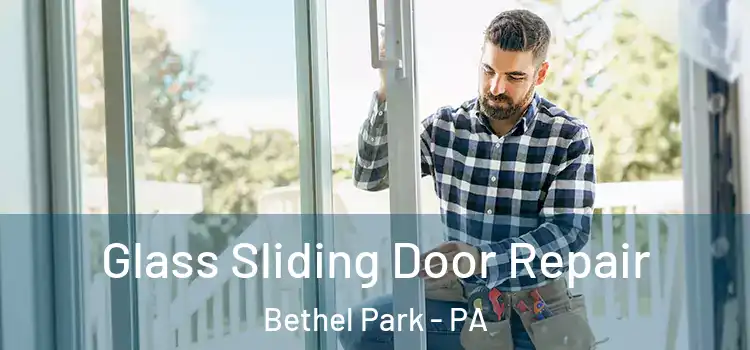 Glass Sliding Door Repair Bethel Park - PA