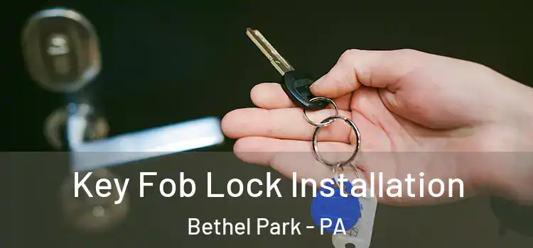 Key Fob Lock Installation Bethel Park - PA