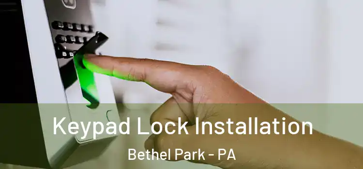 Keypad Lock Installation Bethel Park - PA