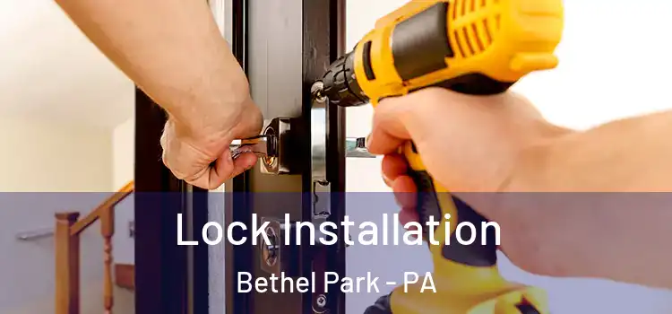 Lock Installation Bethel Park - PA