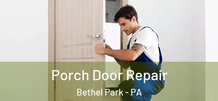  Porch Door Repair Bethel Park - PA