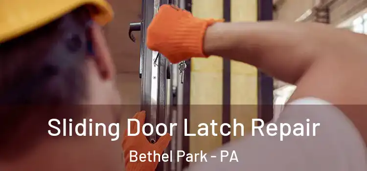 Sliding Door Latch Repair Bethel Park - PA
